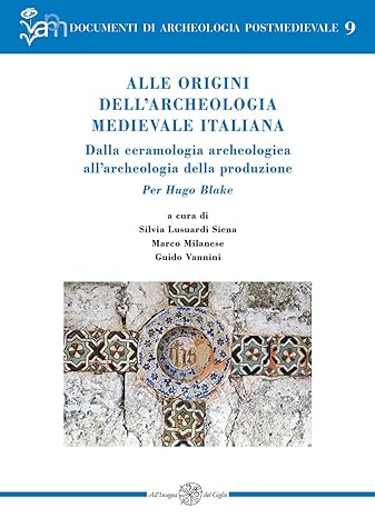 Alle origini dell’archeologia medievale italiana